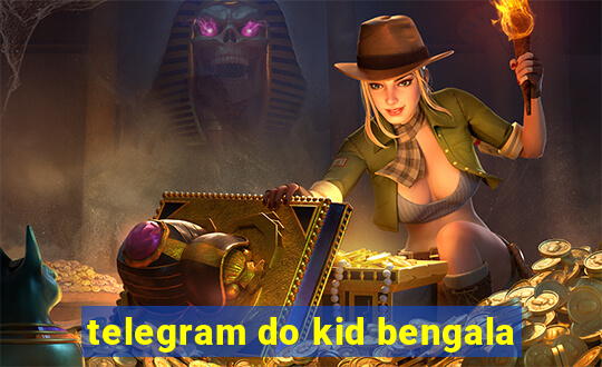 telegram do kid bengala